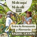 E53. Entre la Amazonía y Alemania con Raquel Cayapa de @kallarifuturo artwork