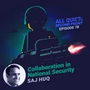 78. Bridging Borders: Collaboration in National Security with Saj Huq artwork
