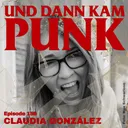 159: Claudia González (RAMSCH, DIE ERBEN, CALAMITY JANE, UNIVERAL GONZALEZ) - Und dann kam Punk artwork