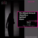 9. The ultimate betrayal: abused by a spiritual figure (Part 2 with Uzma & Ramzia) artwork