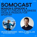 SoMoCast | How to create a business from a passion for sports? | Viktor Marohnić | Season 2 | Episode 4 artwork