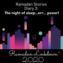 #3 PodGems Week 3 diary:  In search of laylatul sleep…err…qadr!  The Night of Power - Museum of London’s Permanent Collection (Ramadan Stories Project) artwork