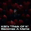 KSI's 'Thick Of It' Becomes A Meme artwork