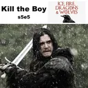 s5e5 Kill the Boy - Ice Fire Dragons & Wolves: The Game of Thrones Podcast artwork