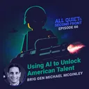 66. Using AI to Unlock American Talent with Brig Gen Michael McGinley artwork