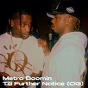 Metro Boomin - Till Further Notice (feat. Travis Scott, 21 Savage & James Blake) (OG) artwork