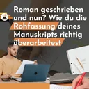 Roman geschrieben und nun? Wie du die Rohfassung deines Manuskripts richtig überarbeitest artwork
