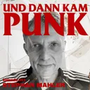 201: Stephan Mahler (SCREAMER, SLIME, TORPEDO MOSKAU, ARM, ANGESCHISSEN, GEORGE & MARTHA, MASK FOR, FAITH-HEALER, KOMMANDO SONNE NMILCH, TAUCHER, BELGRAD,...) - Und dann kam Punk artwork