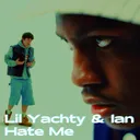 Lil Yachty & Ian - Hate Me artwork