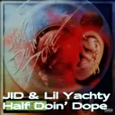 JID & Lil Yachty - Half Doin' Dope (feat. BabyTron) artwork