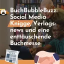 BuchBubbleBuzz: Social Media Knigge, Verlagsnews und eine enttäuschende Buchmesse artwork