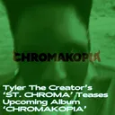 Tyler The Creator's 'ST CHROMA' Teases Upcoming Album 'CHROMAKOPIA' artwork