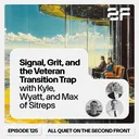 125. Signal, Grit, and the Veteran Transition Trap with Kyle Eberly, Wyatt Frasier, and Max Cormier from Sitreps artwork