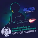 59. From Battlefield to Biometric Breakthroughs with Patrick Clancey artwork