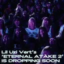 LIL UZI VERT’S ‘ETERNAL ATAKE 2 (EA2)’ IS DROPPING SOON artwork