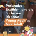Packender Erzählstil und die Suche nach Identität - Young Adult vs. New Adult artwork