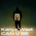 Kanye West - CAN U BE (feat. Travis Scott & Ty Dolla Sign) artwork