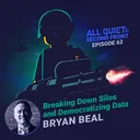 62. Breaking Down Silos and Democratizing Data with Bryan Beal artwork