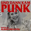 161: Aleks Bechtel - Und dann kam Punk artwork