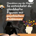 Psychische Erkrankungen in Romanen: Unser Erfahrungsbericht aus Psychiatrie & Reha – für realistische Figuren ohne Klischees artwork