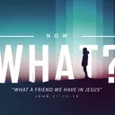 Now What?: What a Friend We Have in Jesus | Pastor Jay Price artwork