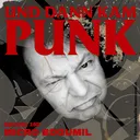 169: Micro Bogumil (B-TEST, ALTE KAMERADEN, ABSTÜRZENDE BRIEFTAUBEN, AUFQUELLENDE BRIEFTASCHEN, NARBENGESICHT, SMELLY CAPS, DIE BETAKTETEN) - Und dann kam Punk artwork