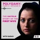 15. Polygamy Part 2: The untold story of the first wife (with Sarah) artwork