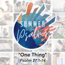 Summer in the Psalms: One Thing | Pastor Jay Price artwork