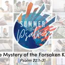 Summer in the Psalms: The Mystery of the Forsaken King | Pastor Jay Price artwork