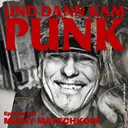 210: Micky Matschkopf (DER KFC, NICHTS, BELFEGORE) - Und dann kam Punk artwork