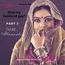 6. Was my husband gay? (Part 2 - Aleenah's Story) artwork