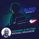 77. Innovation at the Edge with Michael Brasseur artwork