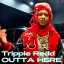 TRIPPIE REDD - OUTTA HERE artwork