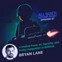 67. A Unified Front: AI, Security, and Policy Integration in Defense with Bryan Lane artwork