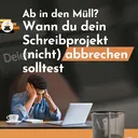 In den Müll damit? Wann du dein Schreibprojekt (nicht) abbrechen solltest artwork