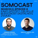 SoMoCast | Kako Spotify oblikuje budućnost digitalnog zvuka? | Osman Hosan | Season 2 | Episode 8 artwork