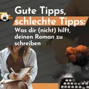 Gute Schreibtipps, schlechte Schreibtipps – Was dir (nicht) hilft, deinen Roman zu schreiben artwork