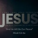 Come Thou Long Expected Jesus: And He Will Be Our Peace | Pastor Jeff Seaver artwork