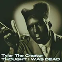 THOUGHT I WAS DEAD (Chromakopia) - Tyler The Creator artwork