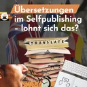 Übersetzungen im Selfpublishing: Für wen lohnt sich das? (mit PublishMe) artwork