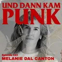 123: Melanie dal Canton (BRAINFAGTORY, ABFACKELN, DIE KOSMO-GESELLSCHAFT, MDC Cosmetic) - Und dann kam Punk artwork