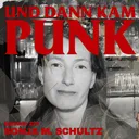 227: Sonja M. Schultz (Filmwissenschaftlerin & Autorin) – Und dann kam Punk artwork