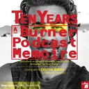 Ten Years: A Burner Podcast Memoire artwork