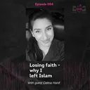 4. Losing faith - why I left Islam (with guest Celina Hanif and hosts Nafisa & Tasneem) artwork