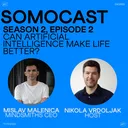 SoMoCast | Can AI make our lives better? | Mislav Malenica | Season 2 | Episode 2 artwork