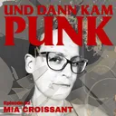 82: Mia Croissant (STACK, IRON KILL) - Und dann kam Punk artwork