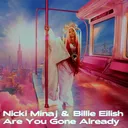 Nicki Minaj & Billie Eilish - Are You Gone Already artwork