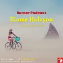 Blame Halcyon - The Burning Man 2024 Recap Episode artwork