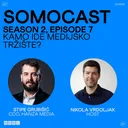 SoMoCast | Kamo ide medijsko tržište? | Stipe Grubišić | Season 2 | Episode 7 artwork