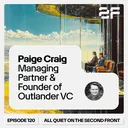 120. What Gets Funded in Defense Tech with Paige Craig (Managing Founder & Partner at Outlander VC) artwork